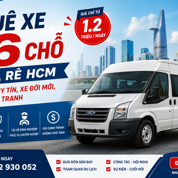 THUÊ XE 16 CHỖ GIÁ RẺ HCM – DỊCH VỤ UY TÍN, XE ĐỜI MỚI, GIÁ CẠNH TRANH